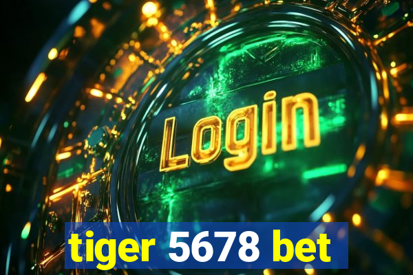 tiger 5678 bet